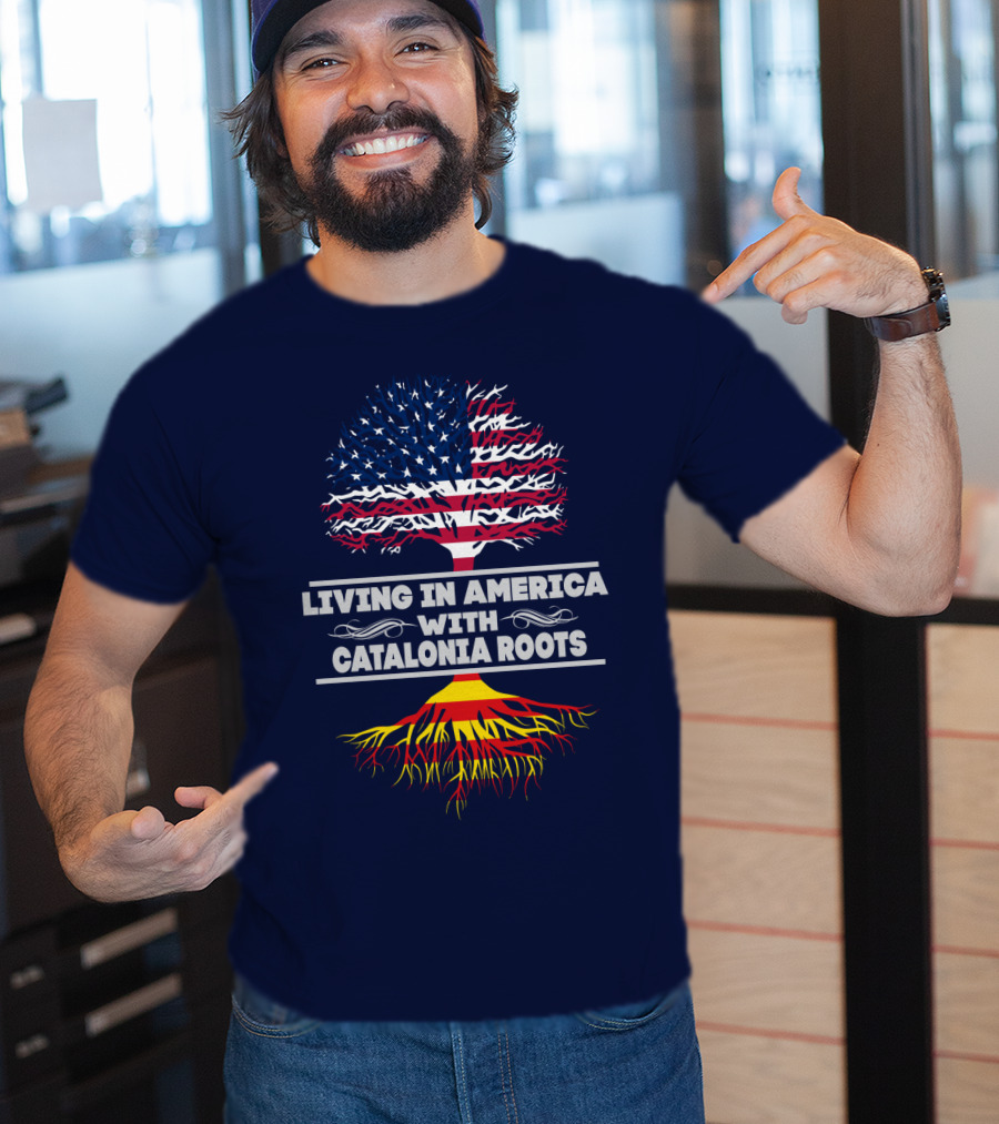 Living IN America With Catalonia Roots T-Shirt