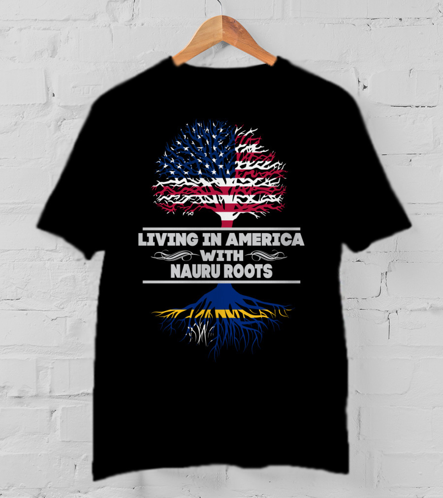 Living IN America With Nauru Roots T-Shirt