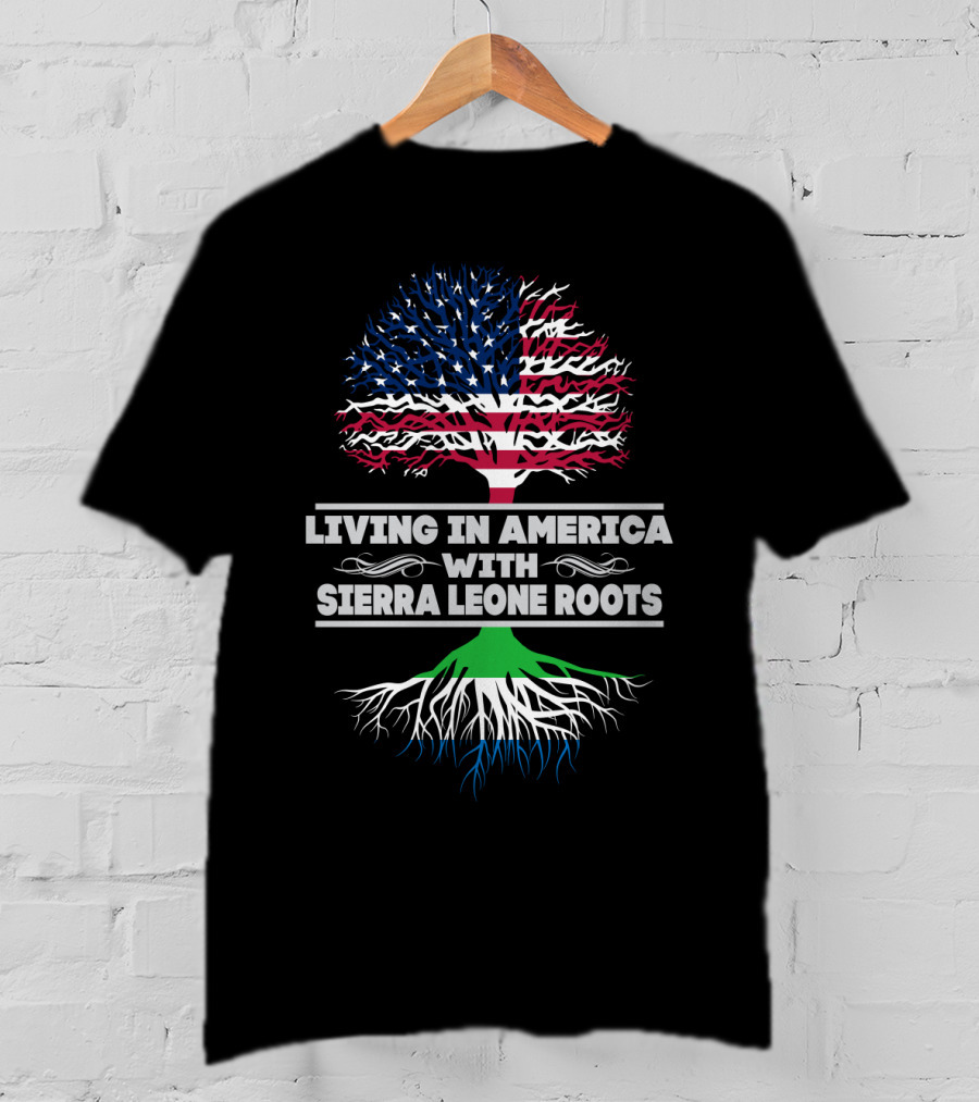 Living IN America With Sierra Leone Roots T-Shirt