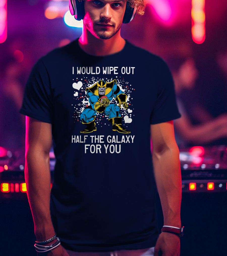 Marvel Thanos Wipe Out Half The Galaxy For You Valentine T-Shirt