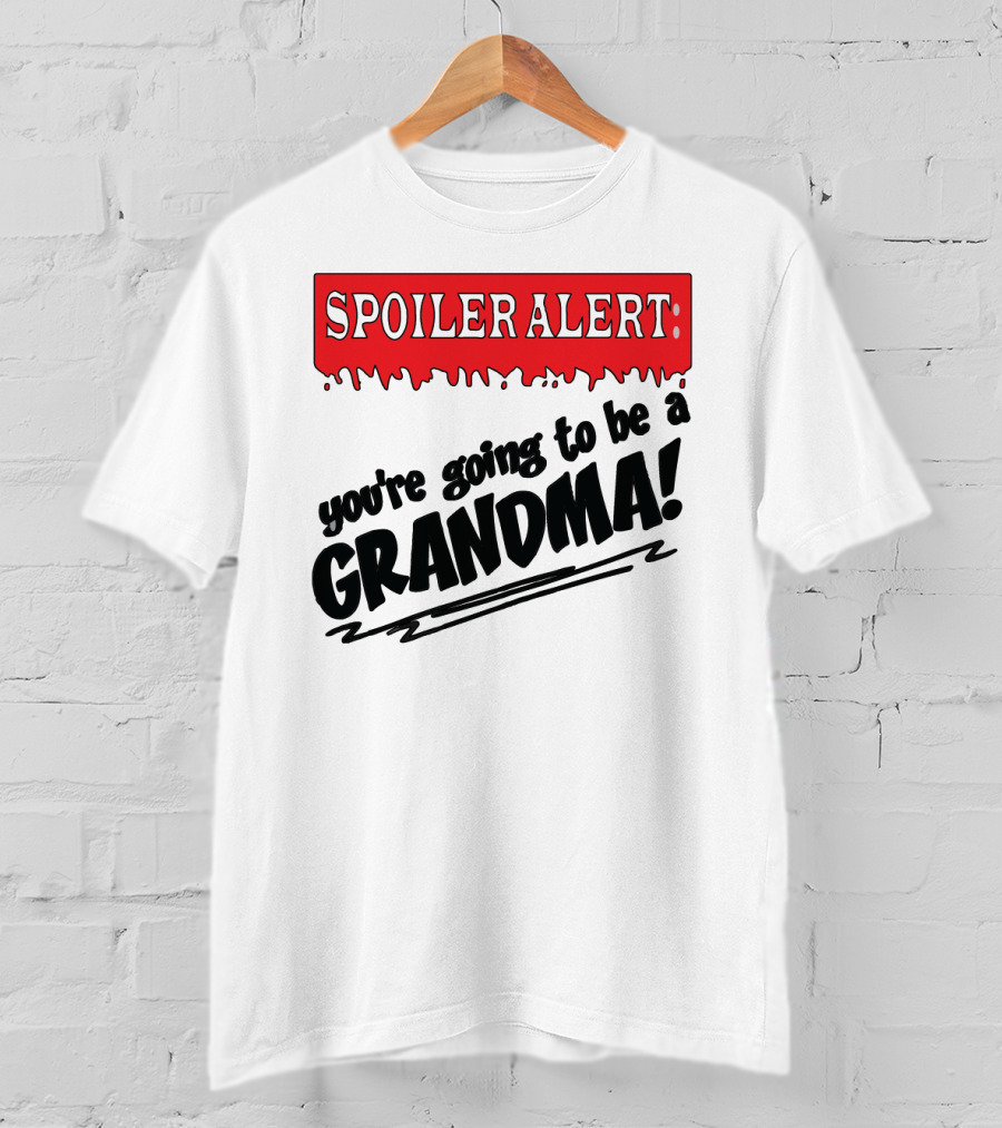 Spoiler Alert You're Going To Be A Grandma T-Shirt