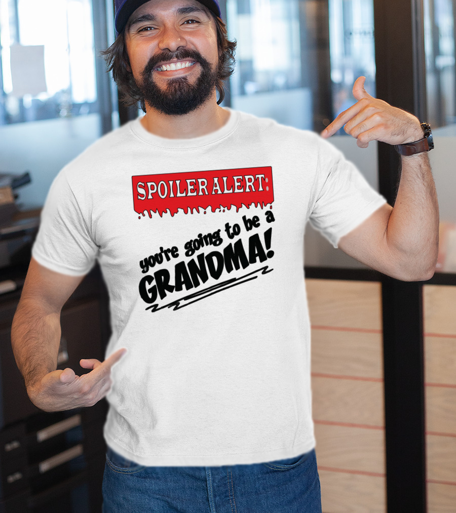 Spoiler Alert You're Going To Be A Grandma T-Shirt