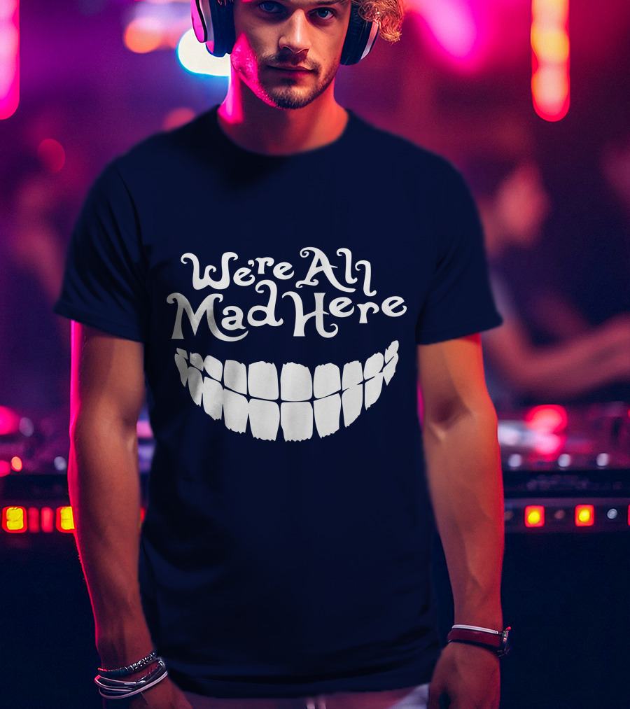 Cheshire Cat We're All Mad Here Alice In Wonderland T-Shirt