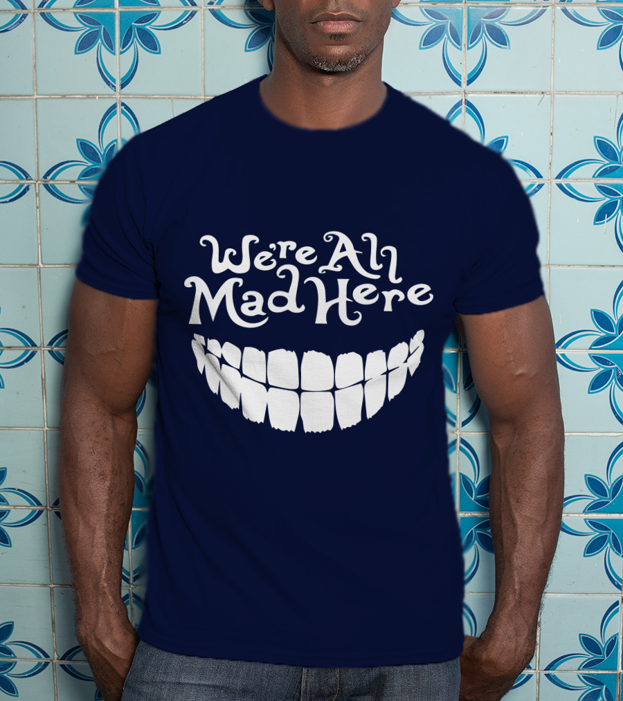 Cheshire Cat We're All Mad Here Alice In Wonderland T-Shirt