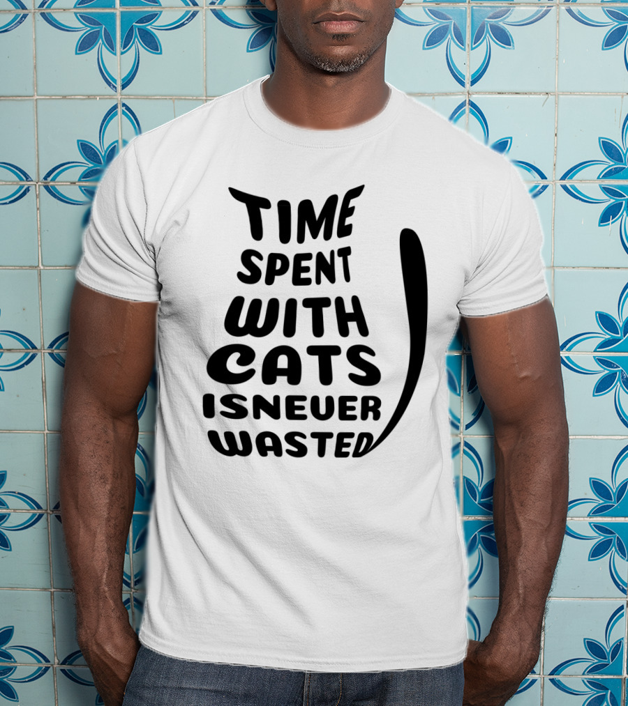 Time Spent With Cats Is Never Wasted Cat T-Shirt
