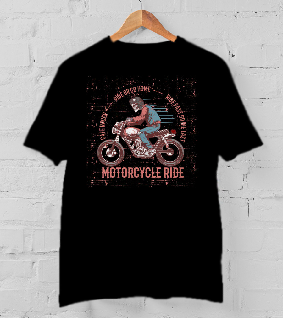 Cafe Racer Motorcycle Ride Skull Ride Or Go Home Ride Fast Or Die Fast T-Shirt