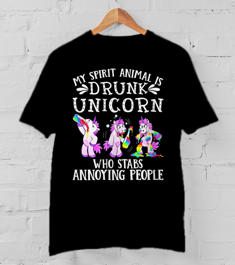 My Spirit Animal Is Drunk Unicorn Who Stabs Annoying People With Colorful T-Shirt