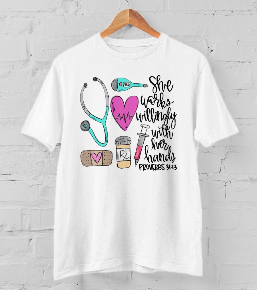 She Works Willingly With Her Hands Proverbs 31:13 Nurse Medical Icons T-Shirt