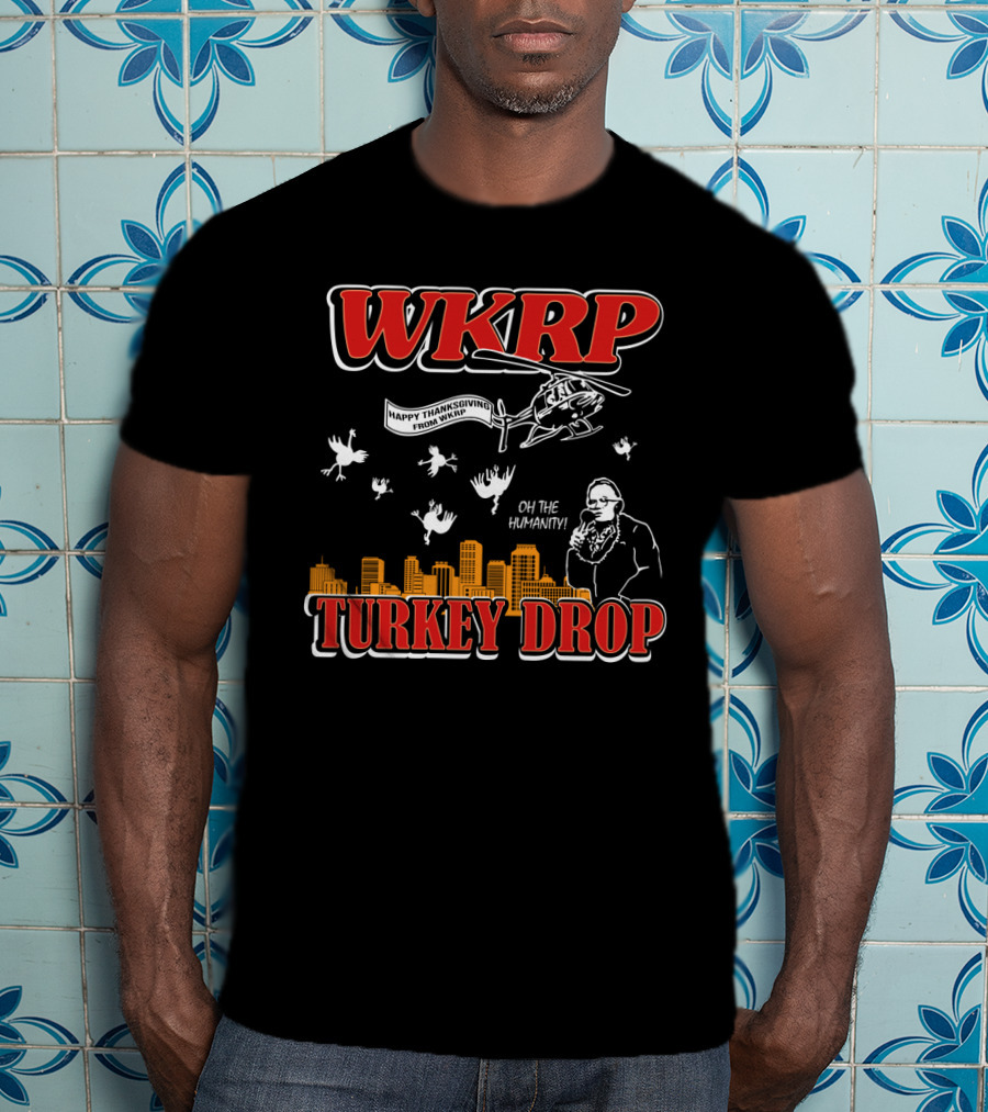 WKRP Turkey Drop Oh The Humanity Happy Thanksgiving From WKRP T-Shirt