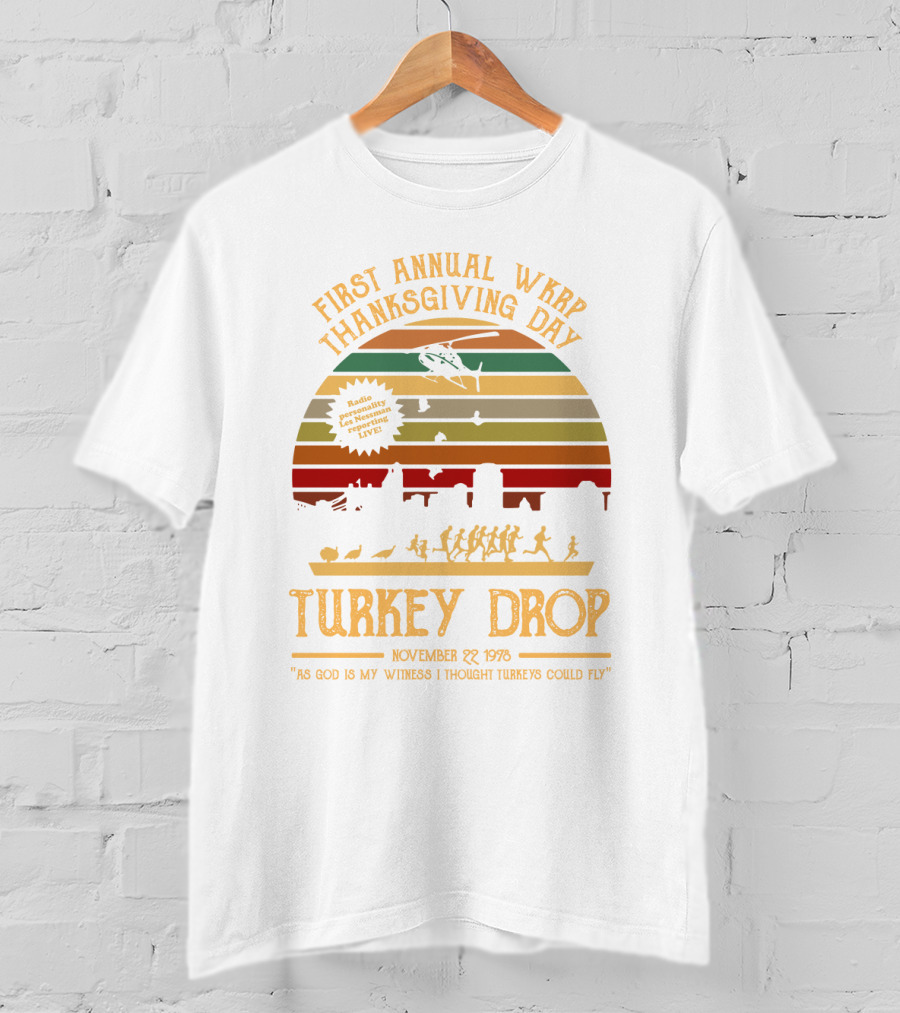 First Annual WKRP Thanksgiving Day Turkey Drop November 22 1978 As God Is My Witness I Thought Turkeys Could Fly T-Shirt