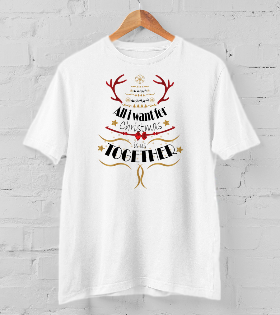 All I Want For Christmas Is Us Together Festive Reindeer Antlers Holiday T-Shirt