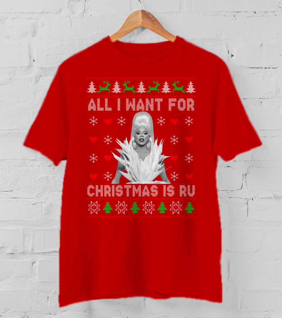 All I Want For Christmas Is Ru T-Shirt