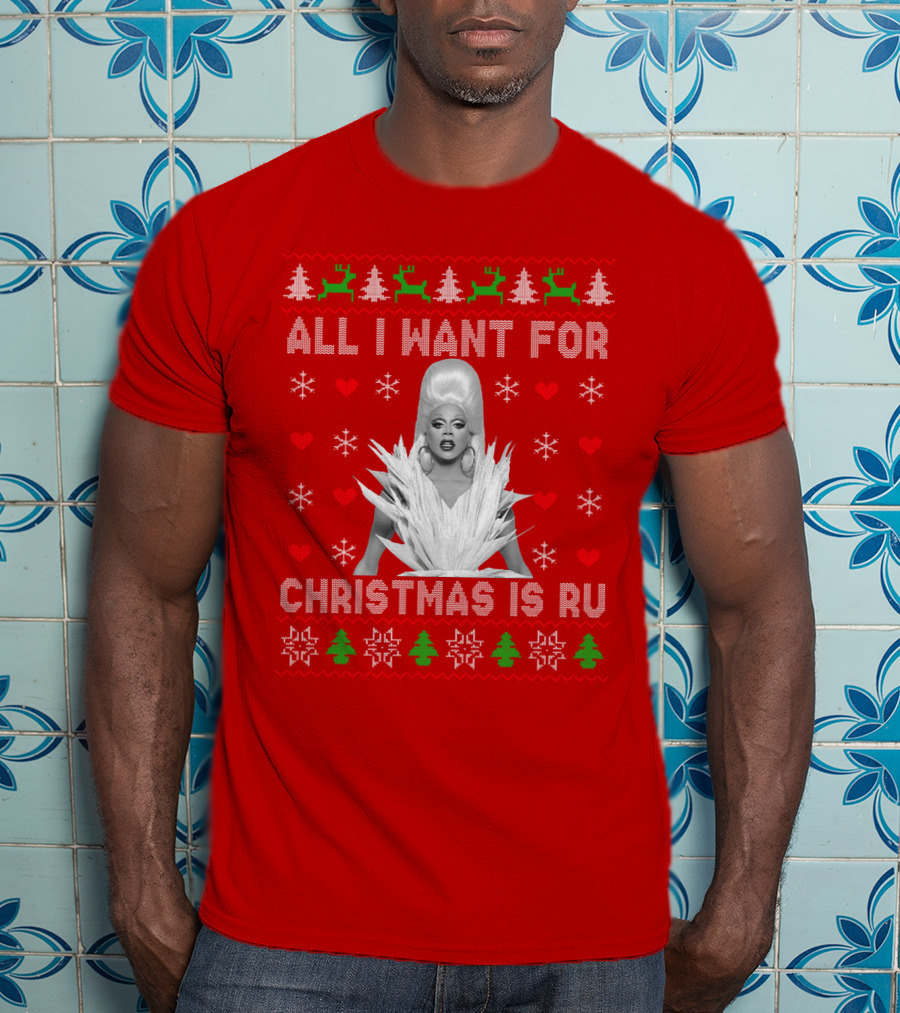 All I Want For Christmas Is Ru T-Shirt