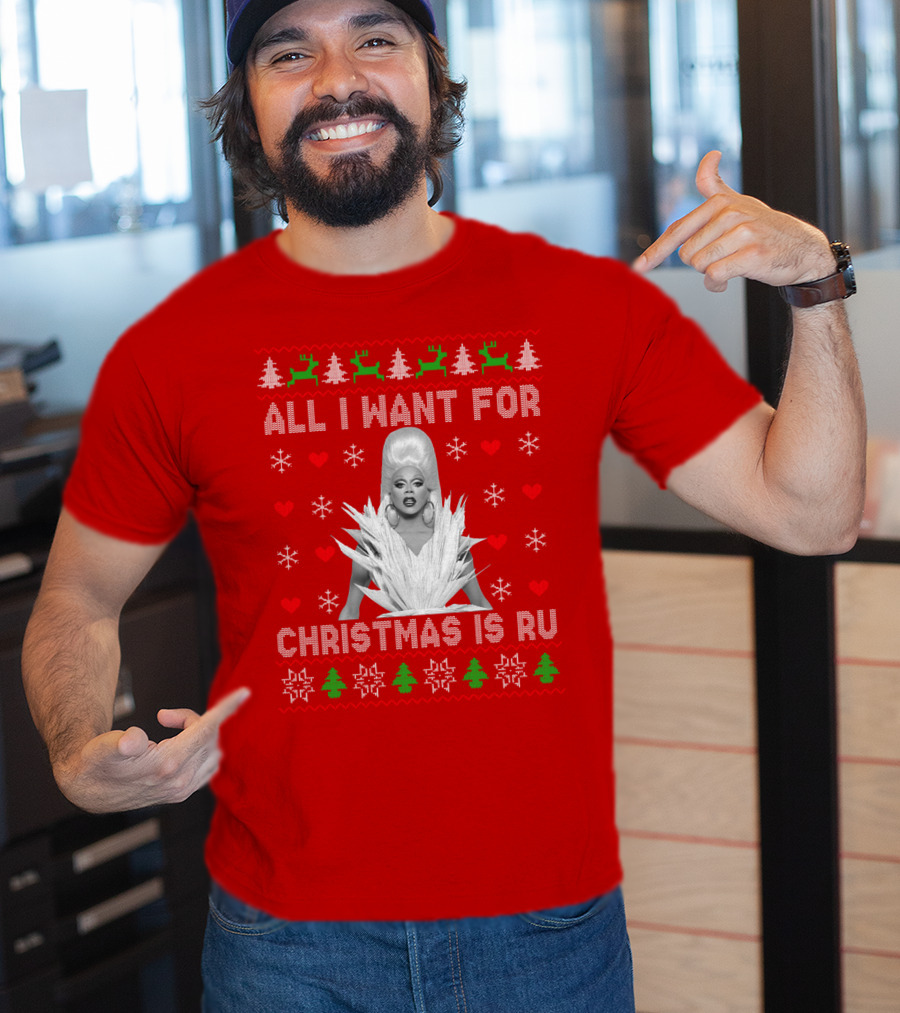 All I Want For Christmas Is Ru T-Shirt