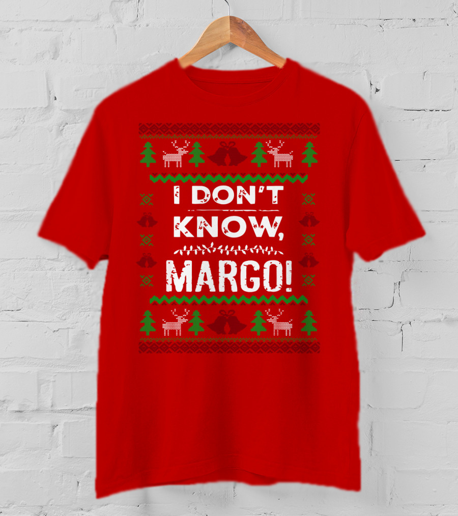 I Don't Know Margo Christmas Reindeer Trees Ugly T-Shirt