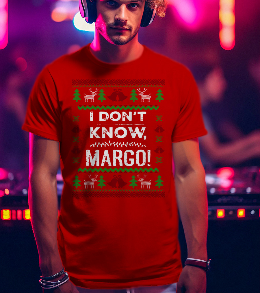 I Don't Know Margo Christmas Reindeer Trees Ugly T-Shirt