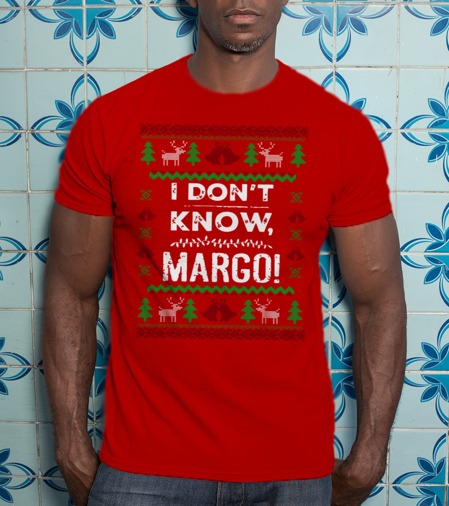 I Don't Know Margo Christmas Reindeer Trees Ugly T-Shirt