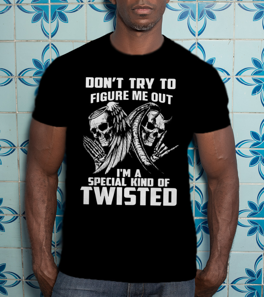 Angel Evil Skull Don't Try To Figure Me Out I'm A Special Kind Of Twisted T-Shirt