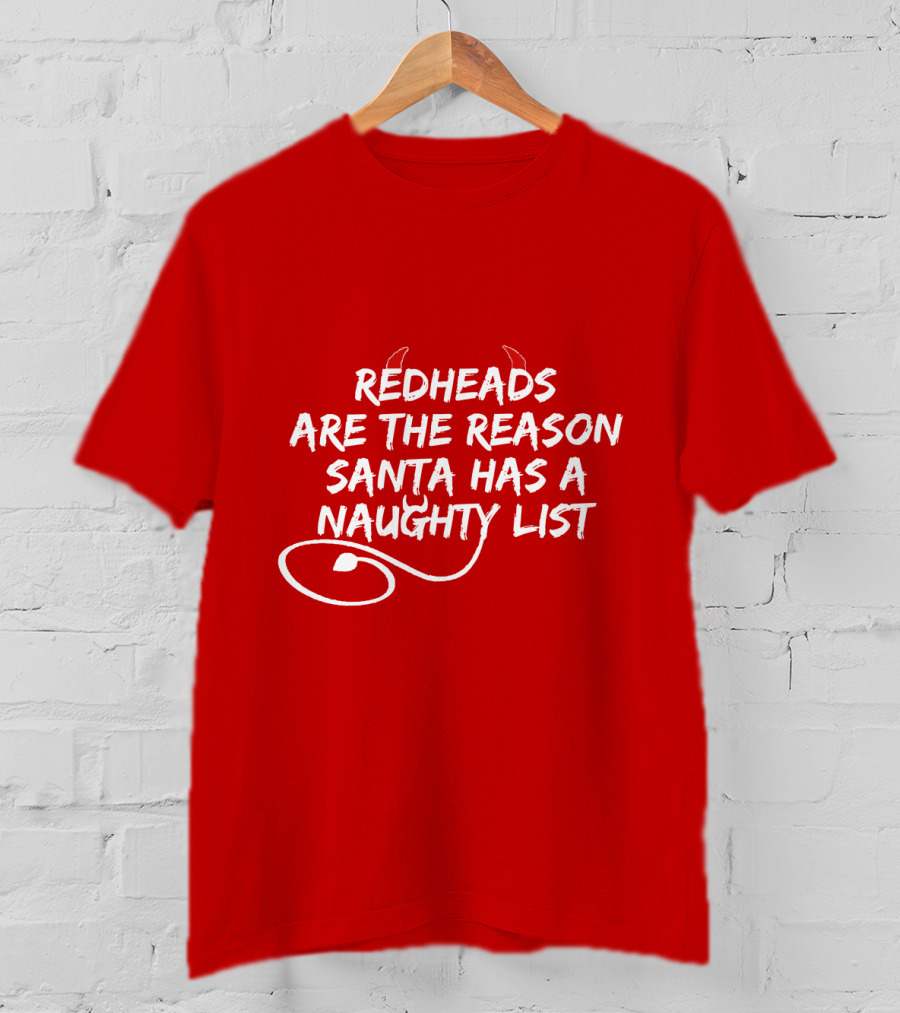 Redheads Are The Reason Santa Has A Naughty List Devil Horns And Tail T-Shirt