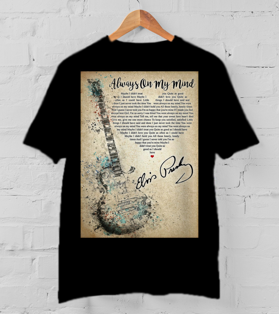 Always On My Mind Elvis Presley Guitar Music Lyrics T-Shirt