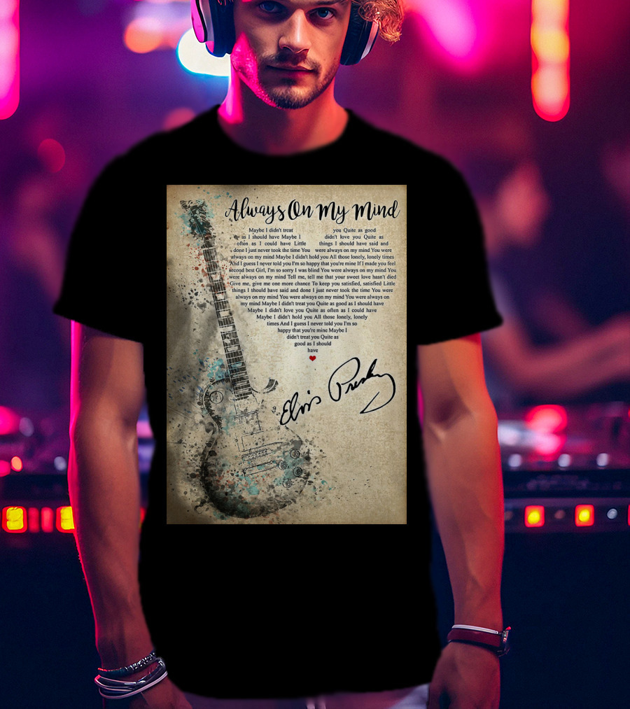 Always On My Mind Elvis Presley Guitar Music Lyrics T-Shirt