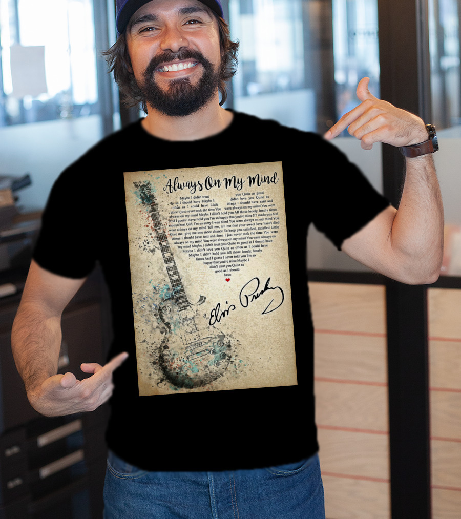 Always On My Mind Elvis Presley Guitar Music Lyrics T-Shirt