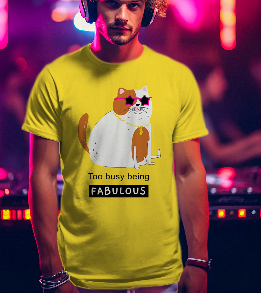 Too Busy Being Fabulous Cat With Star Sunglasses And Gold Chain T-Shirt