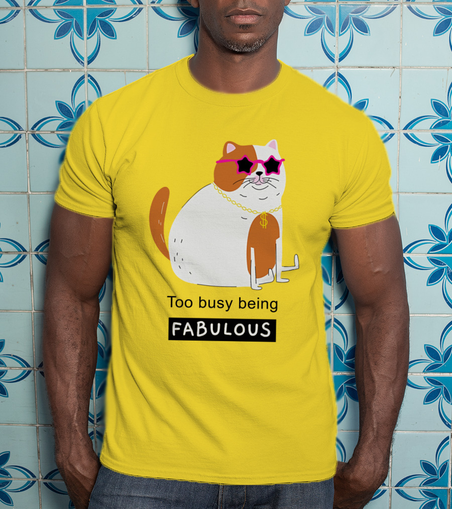 Too Busy Being Fabulous Cat With Star Sunglasses And Gold Chain T-Shirt