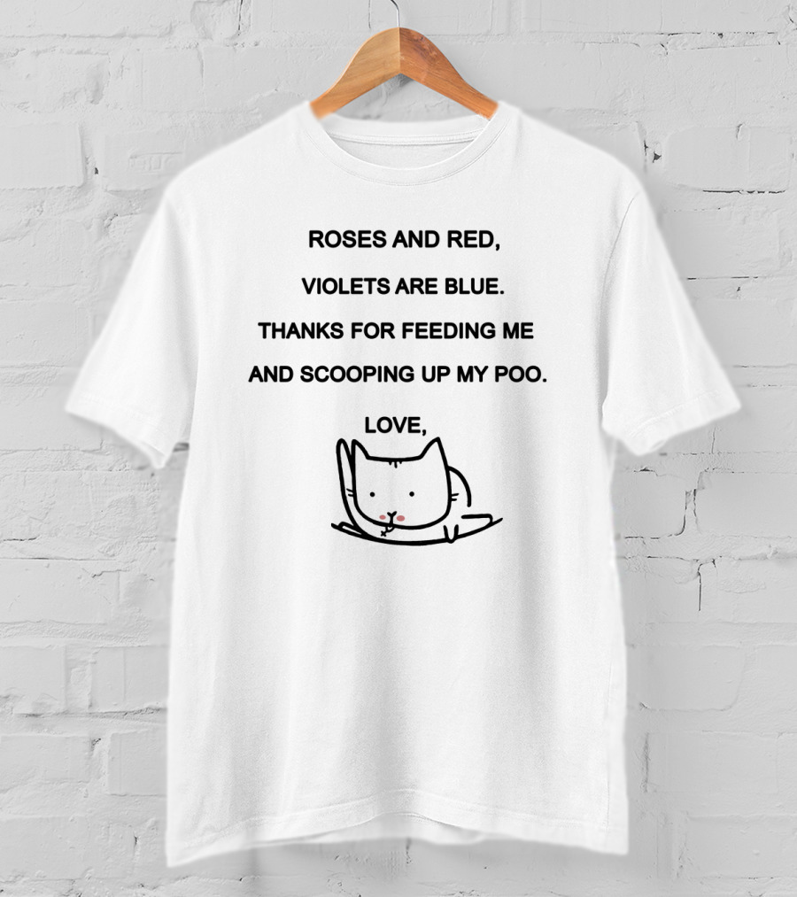 Roses And Red Thanks For Feeding ME And Scooping Up My Poo Love Cat Custom Name T-Shirt