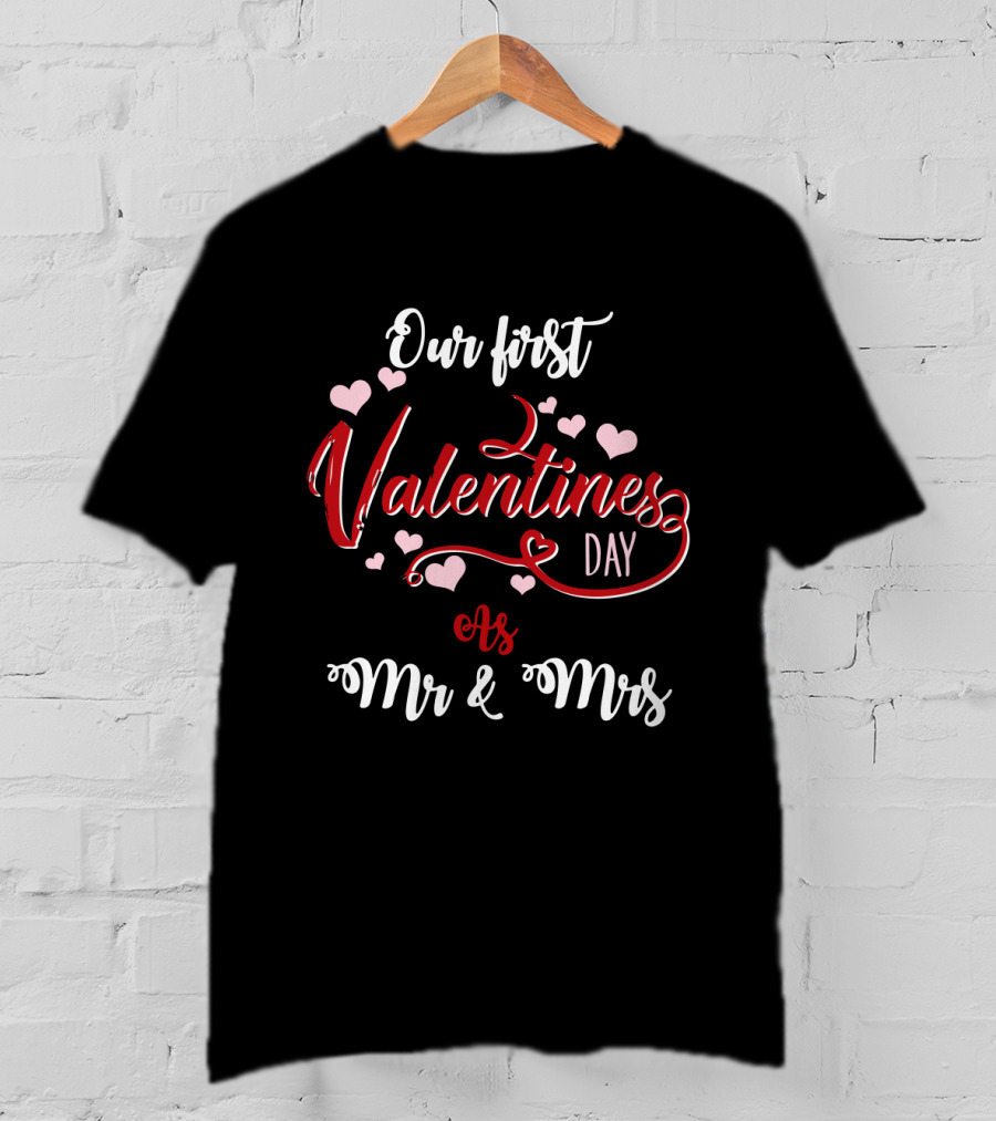 Our First Valentine's Day As Mr And Mrs Hearts T-Shirt