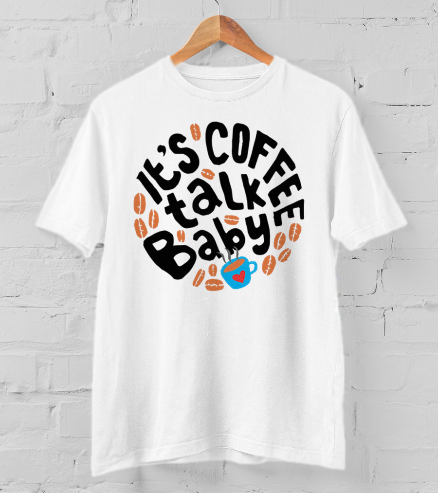 It's Coffee Talk Baby Fun Design With Heart Cup And Beans T-Shirt