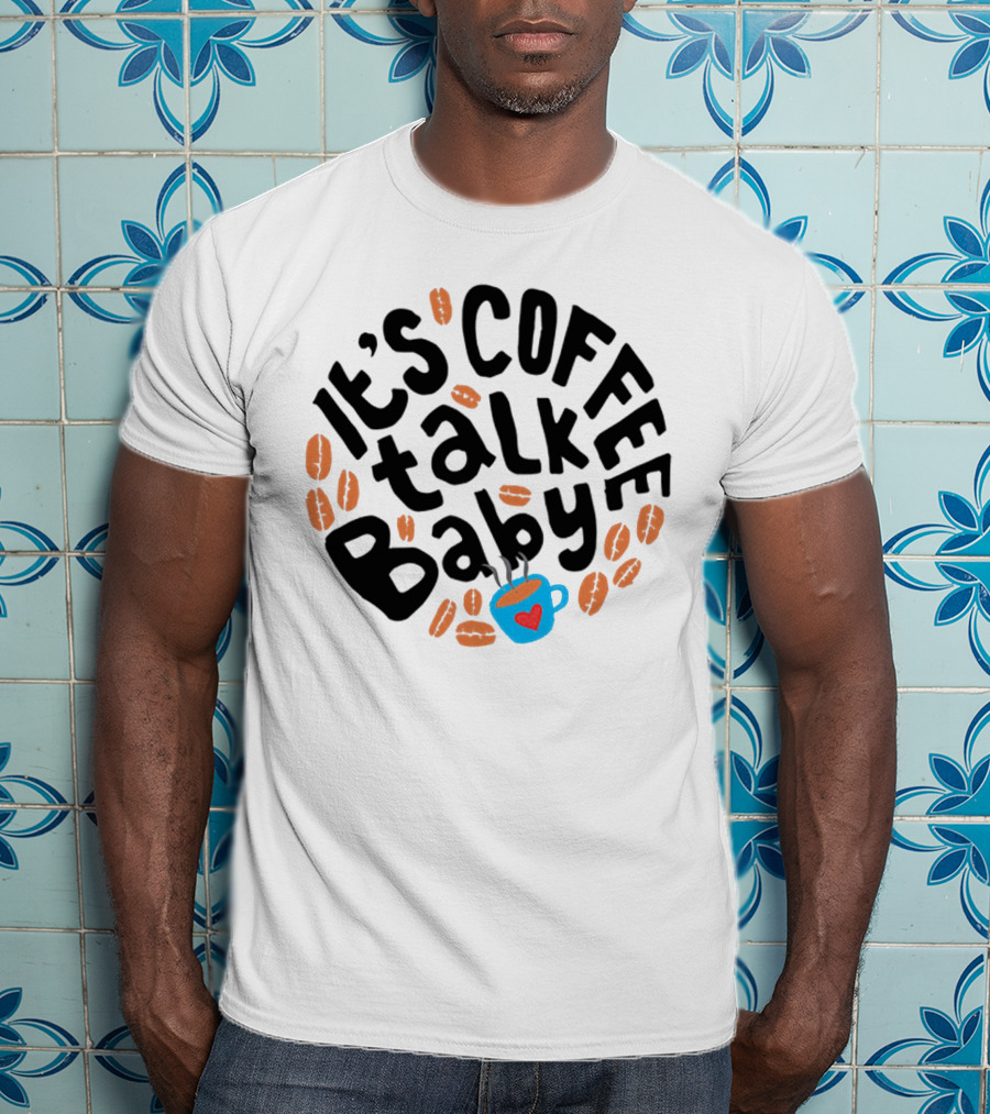 It's Coffee Talk Baby Fun Design With Heart Cup And Beans T-Shirt
