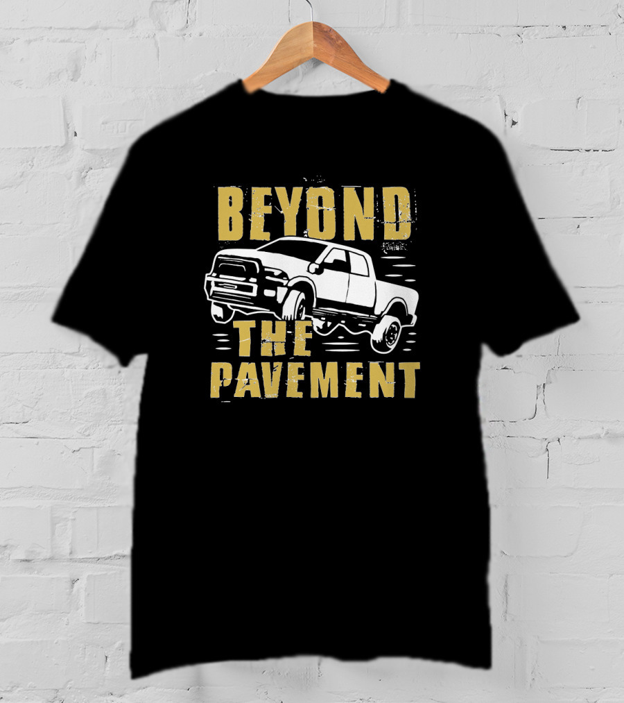 Beyond The Pavement Off-Road Truck Adventure T-Shirt