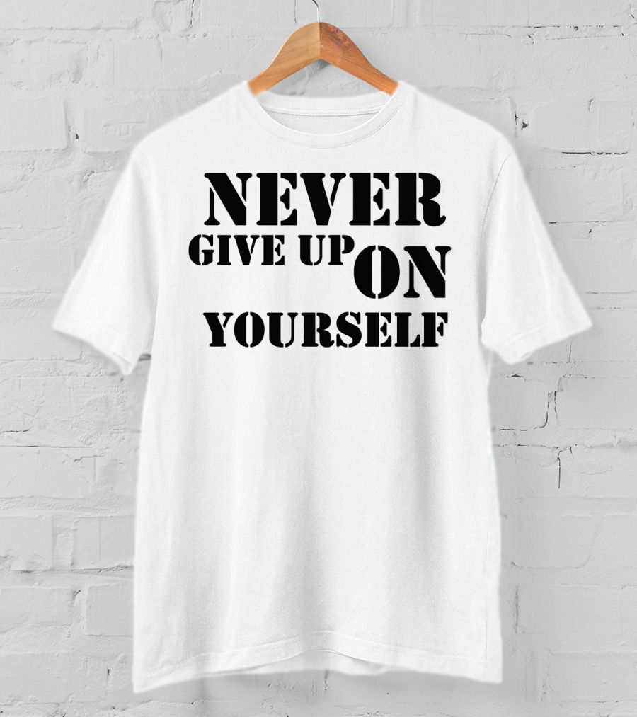 Never Give Up On Yourself Bold Motivational Text T-Shirt