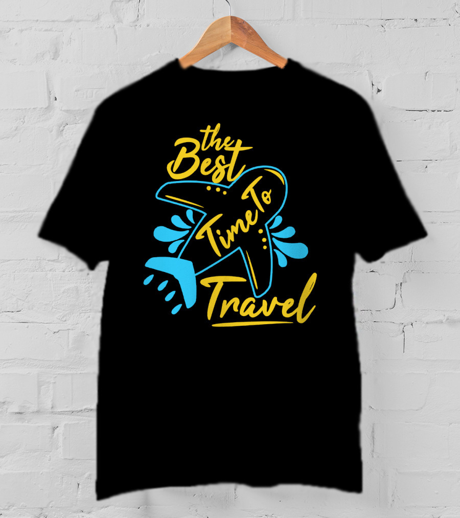 The Best Time To Travel T-Shirt