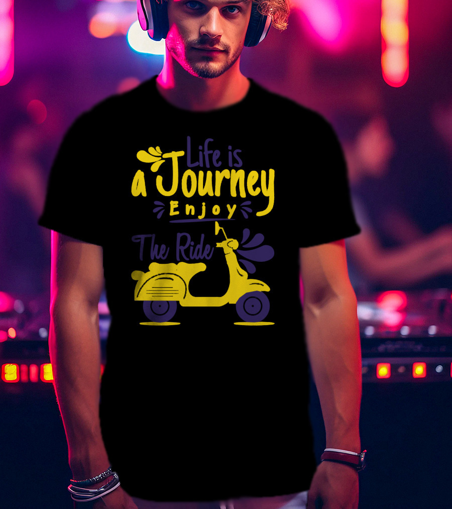 Life Is A Journey Enjoy The Ride Scooter Adventure T-Shirt