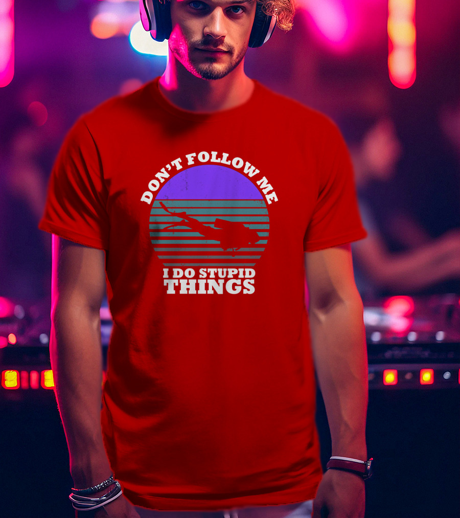 Don't Follow Me I Do Stupid Things Diving T-Shirt