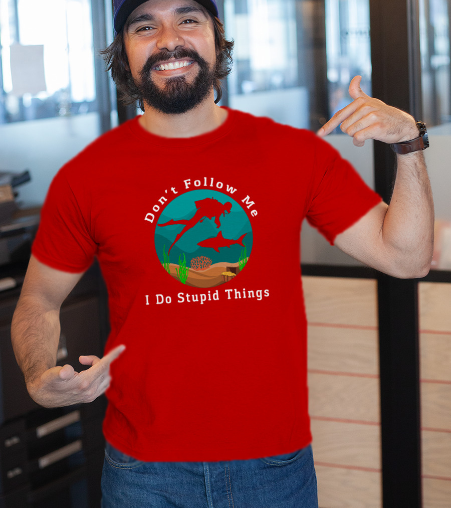 Don't Follow Me I Do Stupid Things Diving With Sharks T-Shirt