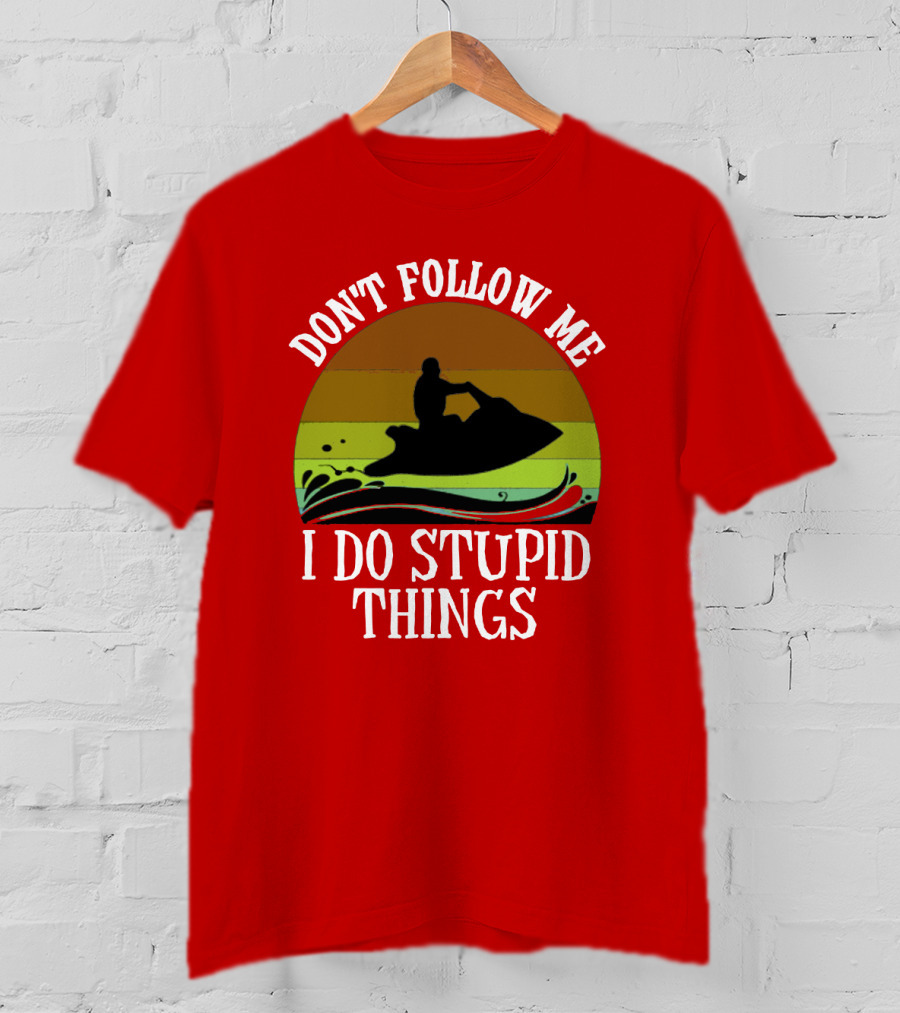 Don't Follow Me I Do Stupid Things Jet Ski Retro Sunset T-Shirt