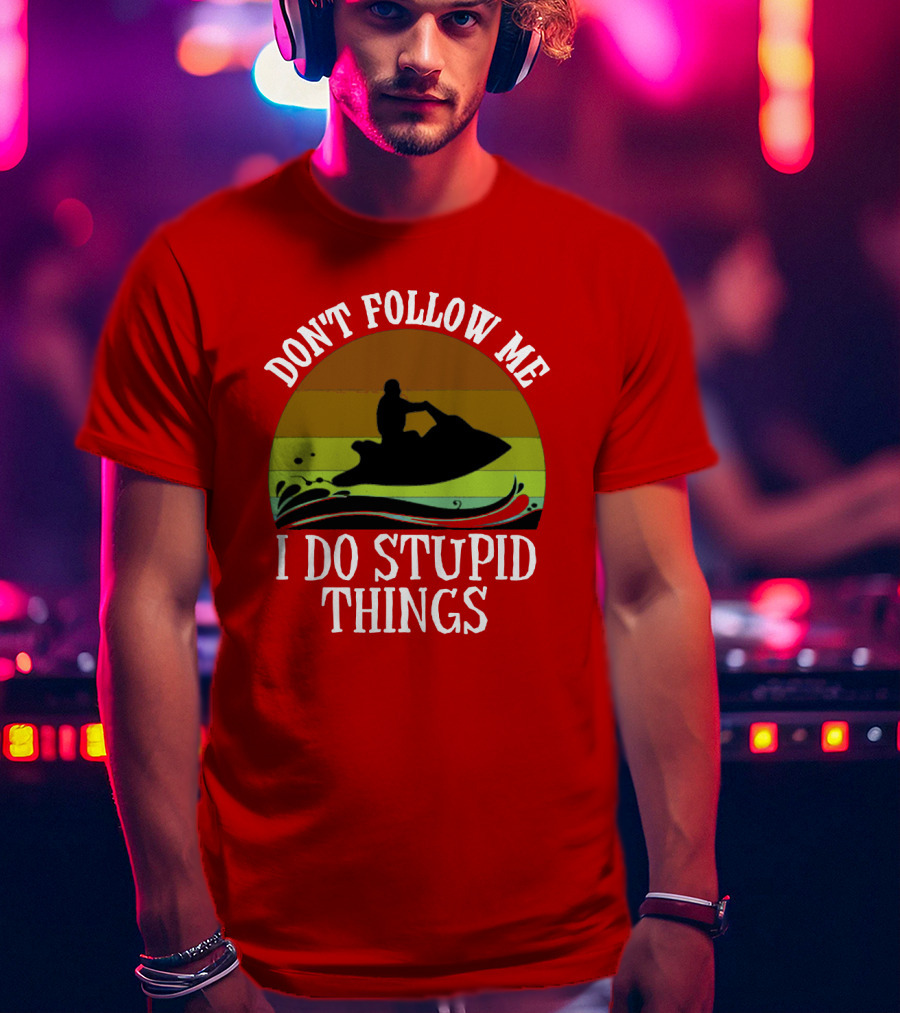 Don't Follow Me I Do Stupid Things Jet Ski Retro Sunset T-Shirt
