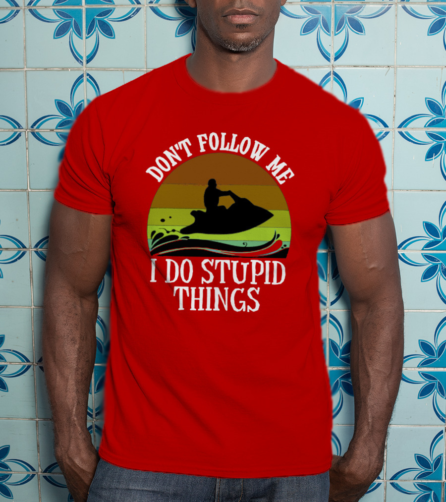 Don't Follow Me I Do Stupid Things Jet Ski Retro Sunset T-Shirt