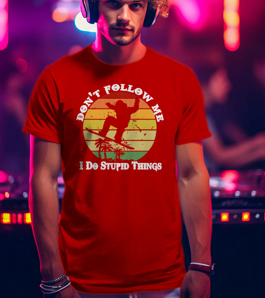 Don't Follow Me I Do Stupid Things Skateboarding Silhouette With Palm Trees And Sunset Stripes T-Shirt