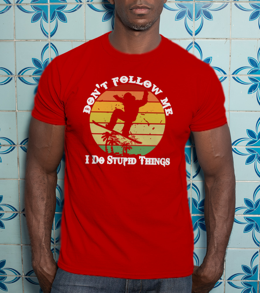 Don't Follow Me I Do Stupid Things Skateboarding Silhouette With Palm Trees And Sunset Stripes T-Shirt