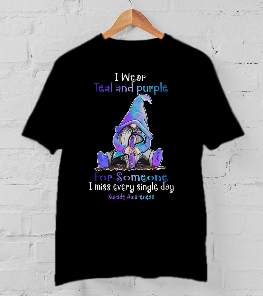 I Wear Teal And Purple Gnome For Suicide Awareness I Miss Every Single Day T-Shirt