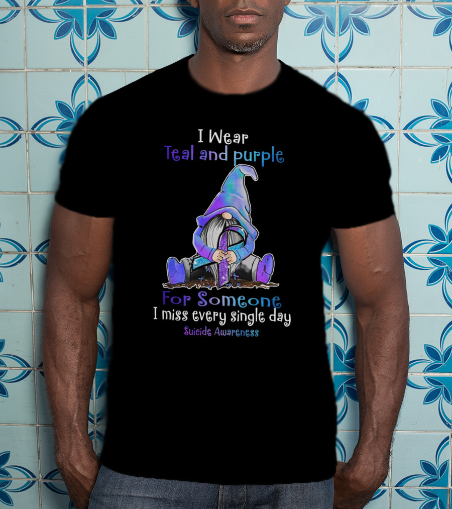 I Wear Teal And Purple Gnome For Suicide Awareness I Miss Every Single Day T-Shirt