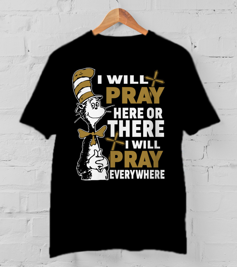 I Will Pray Here Or There Everywhere Cat With Stripe Hat Crosses T-Shirt