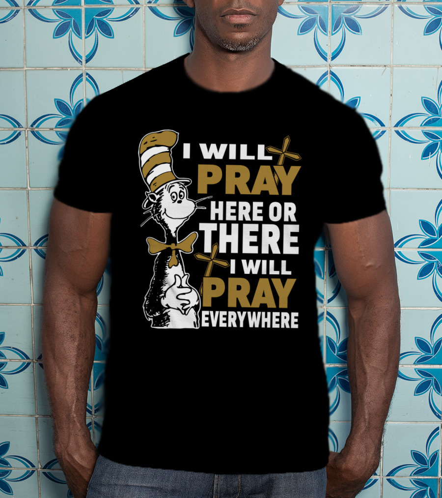 I Will Pray Here Or There Everywhere Cat With Stripe Hat Crosses T-Shirt