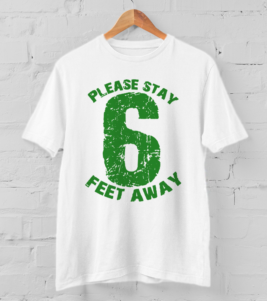 Please Stay 6 Feet Away Distressed Green Text T-Shirt
