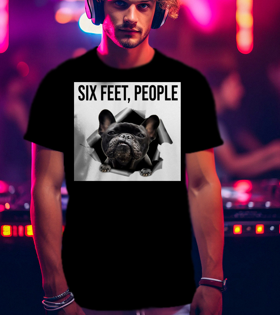 French Bulldog Six Feet People Face Mask Caution Message T-Shirt