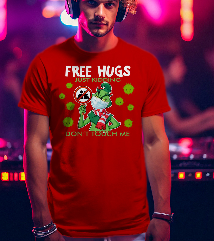 Grinch Free Hugs Just Kidding Don't Touch Me Masked Holiday Humor T-Shirt